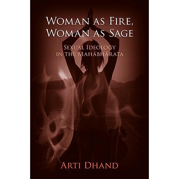 Woman as Fire, Woman as Sage / SUNY series in Religious Studies, Arti Dhand