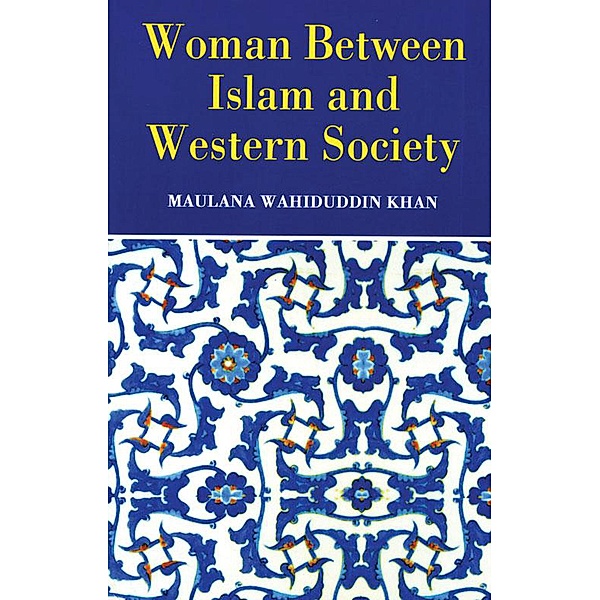 Woman Between Islam and Western Society, Maulana Wahiduddin Khan
