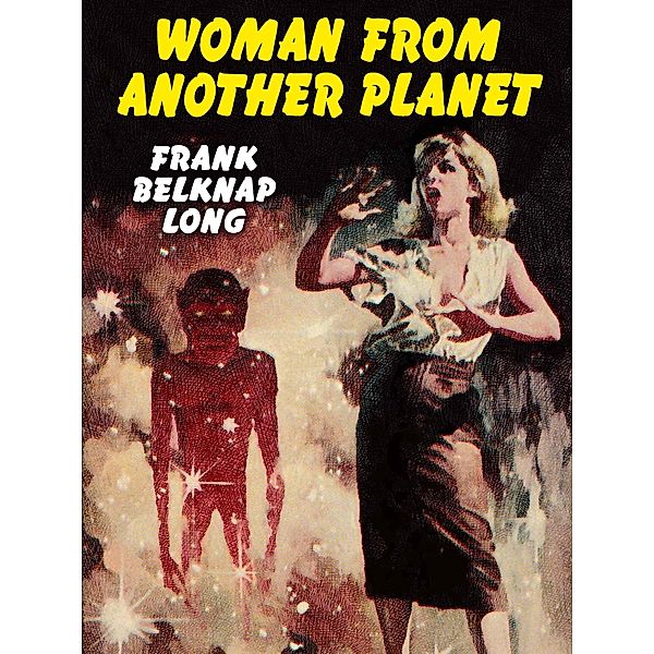 Woman from Another Planet, Frank Belknap Long