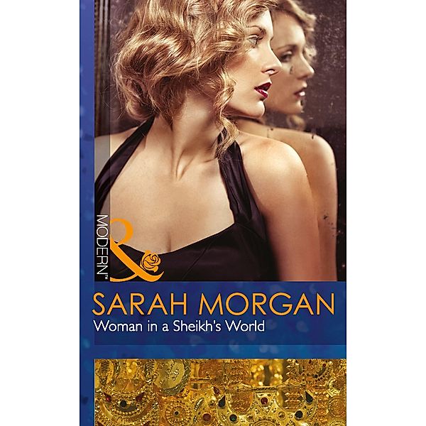 Woman In A Sheikh's World (Mills & Boon Modern) (The Private Lives of Public Playboys, Book 2) / Mills & Boon Modern, Sarah Morgan