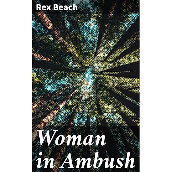 Woman in Ambush, Rex Beach