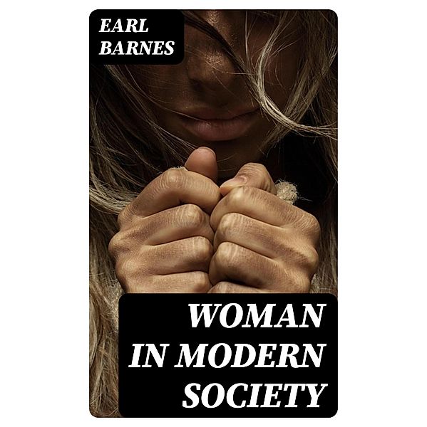 Woman in Modern Society, Earl Barnes