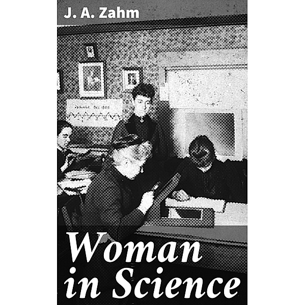 Woman in Science, J. A. Zahm