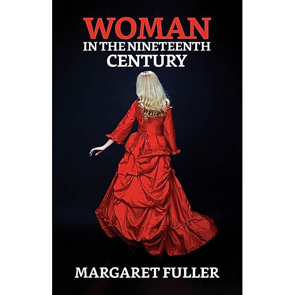 Woman in the Nineteenth Century / True Sign Publishing House, Margaret Fuller