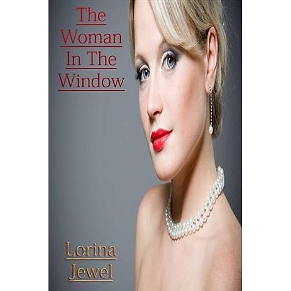 Woman In The Window, Lorina Jewel