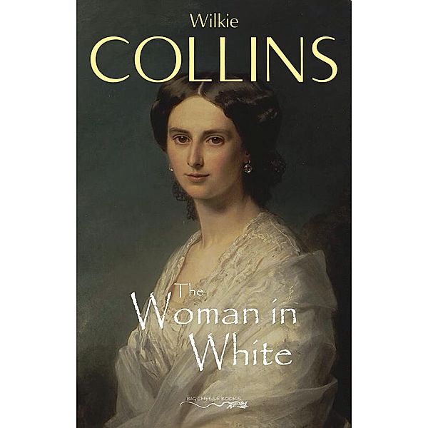 Woman in White / Big Cheese Books, Collins Wilkie Collins