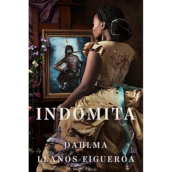 Woman of Endurance, A \ Indómita (Spanish edition), Dahlma Llanos-Figueroa