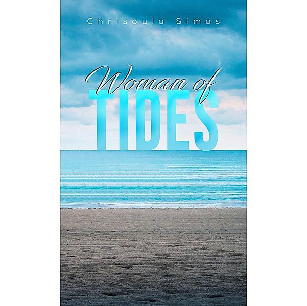 Woman of Tides / Austin Macauley Publishers Ltd, Chrisoula Simos