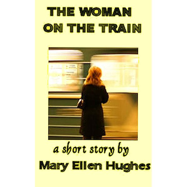 Woman on the Train, Mary Ellen Hughes