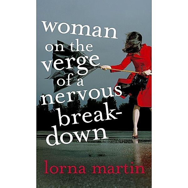 Woman On The Verge Of A Nervous Breakdown, Lorna Martin