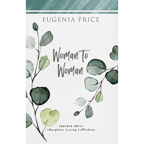 Woman to Woman / The Eugenia Price Christian Living Collection, Eugenia Price