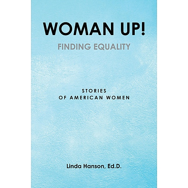 Woman Up!, Linda Hanson Ed. D.