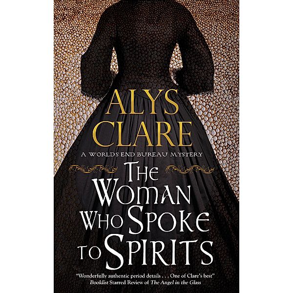 Woman Who Spoke to Spirits / A World's End Bureau Mystery Bd.1, Alys Clare