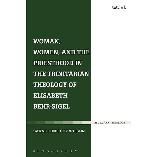 Woman, Women, and the Priesthood in the Trinitarian Theology of Elisabeth Behr-Sigel, Sarah Hinlicky Wilson