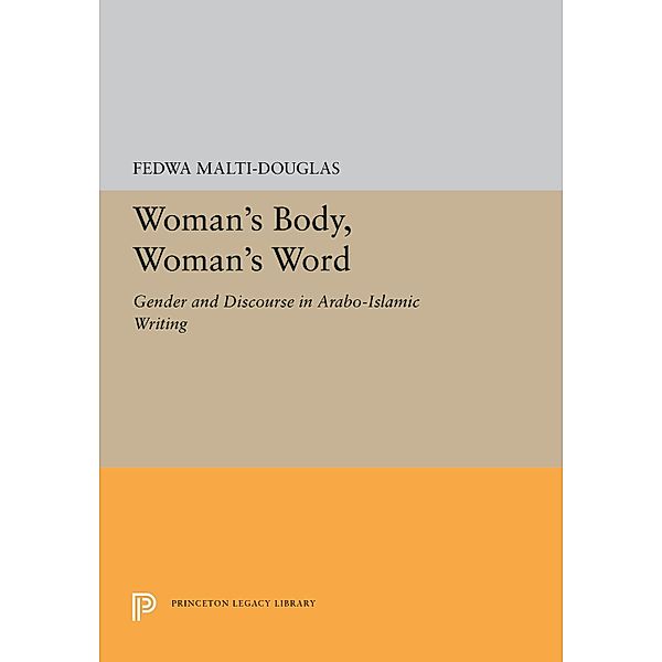 Woman's Body, Woman's Word / Princeton Legacy Library Bd.5287, Fedwa Malti-Douglas