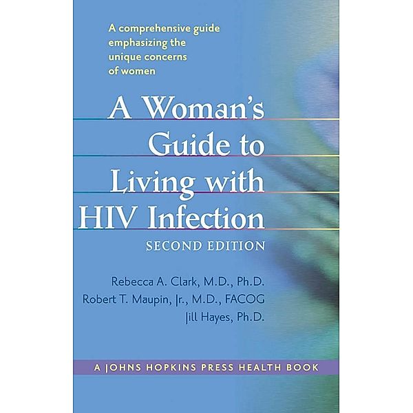 Woman's Guide to Living with HIV Infection, Rebecca A. Clark