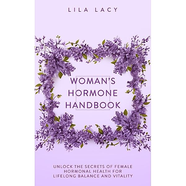Woman's Hormone Handbook (Women's Health) / Women's Health, Lila Lacy