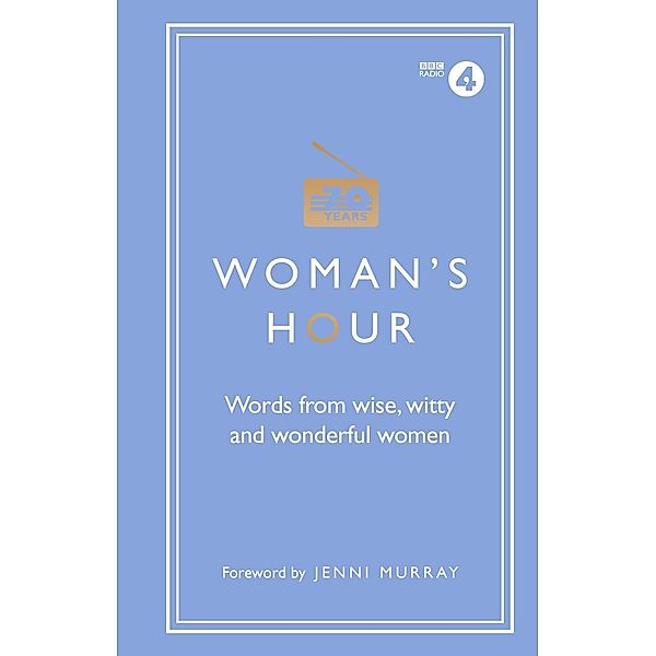 Woman's Hour: Words from Wise, Witty and Wonderful Women, Alison Maloney