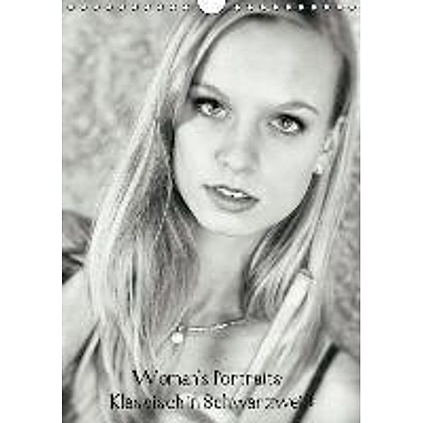 Woman's Portraits - Klassisch in Schwarzweiß (Wandkalender 2015 DIN A4 hoch), Fredy Haas