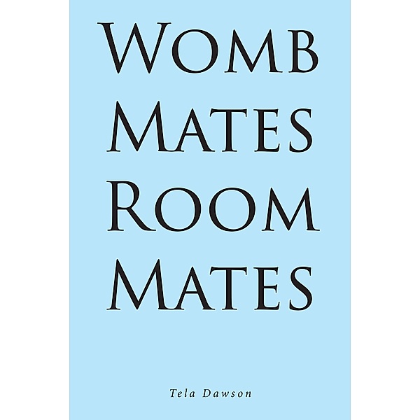 Womb Mates Room Mates, Tela Dawson