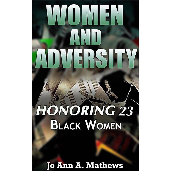 Women and Adversity: Honoring 23 Black Women, Jo Ann A. Mathews