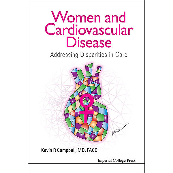 Women And Cardiovascular Disease: Addressing Disparities In Care, Kevin R Campbell