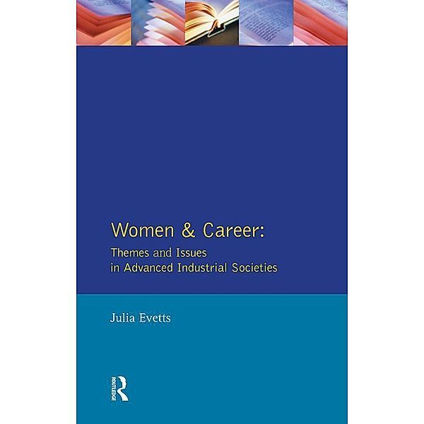 Women and Career: Themes and Issues In Advanced Industrial Societies, Julia Evetts
