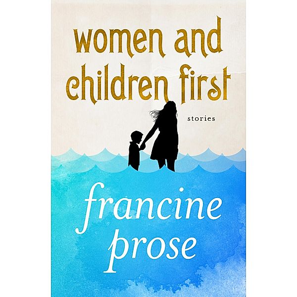 Women and Children First, Francine Prose