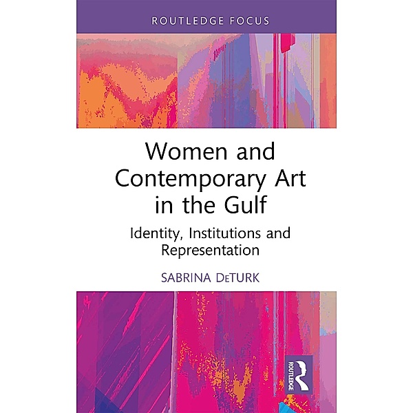 Women and Contemporary Art in the Gulf, Sabrina Deturk