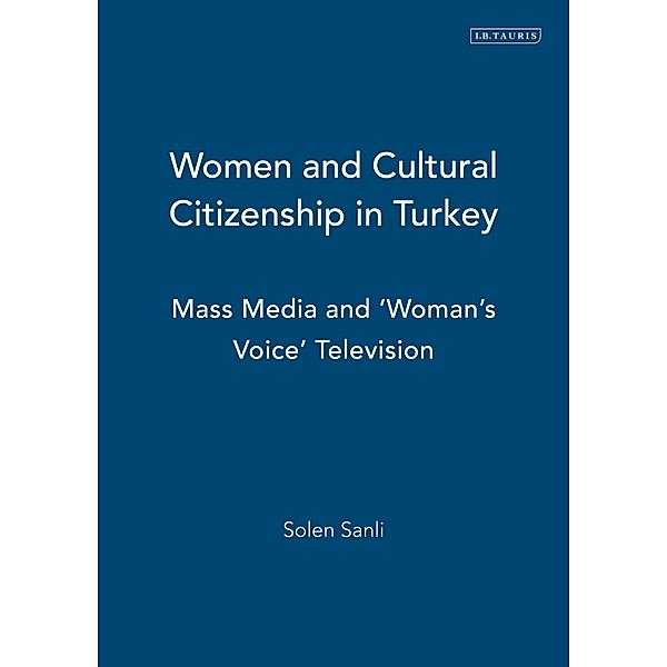 Women and Cultural Citizenship in Turkey, Solen Sanli