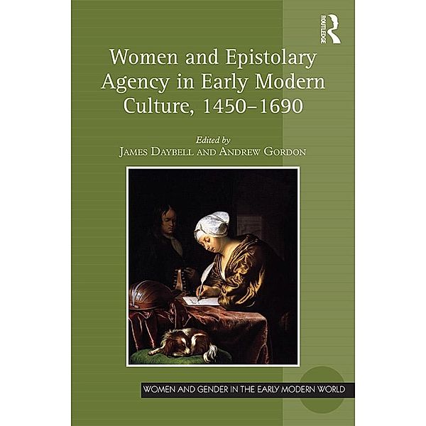 Women and Epistolary Agency in Early Modern Culture, 1450-1690