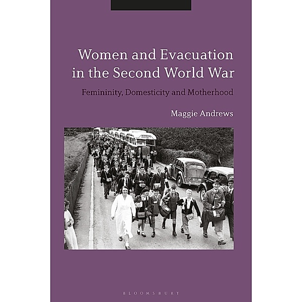 Women and Evacuation in the Second World War, Maggie Andrews