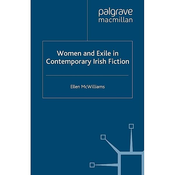 Women and Exile in Contemporary Irish Fiction, Ellen McWilliams