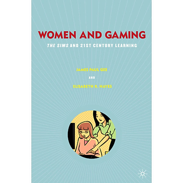 Women and Gaming, J. Gee, Elisabeth R. Hayes