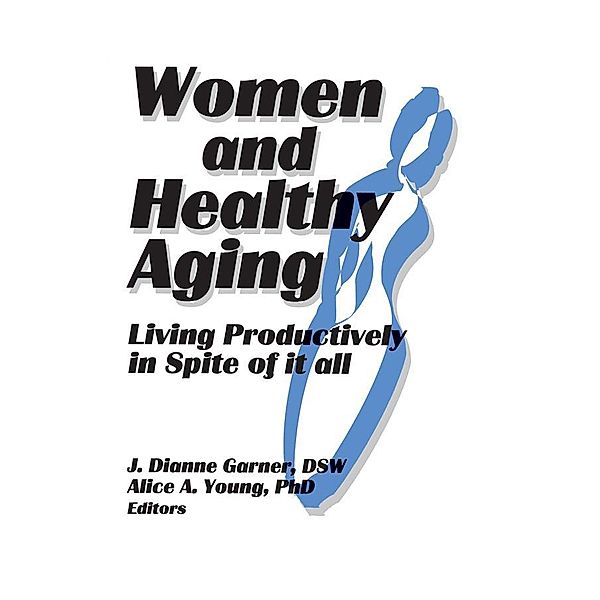 Women and Healthy Aging, J Dianne Garner, Alice A Young