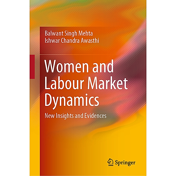 Women and Labour Market Dynamics, Balwant Singh Mehta, Ishwar Chandra Awasthi