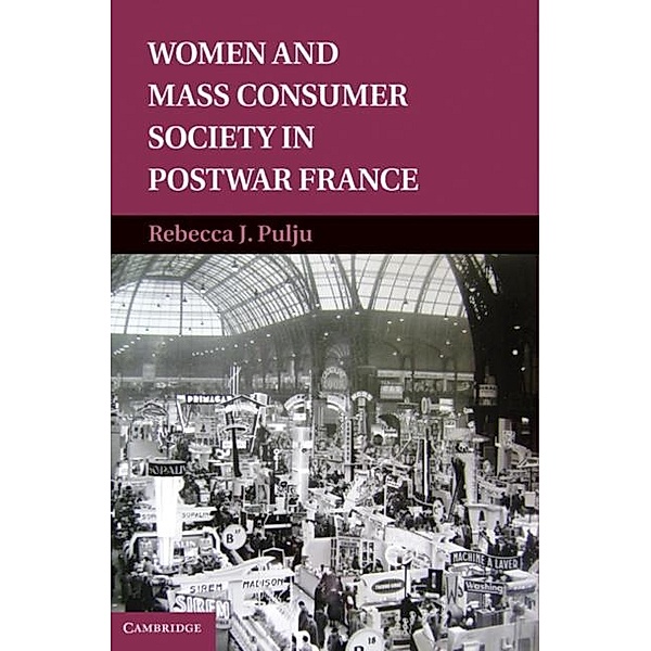 Women and Mass Consumer Society in Postwar France, Rebecca J. Pulju