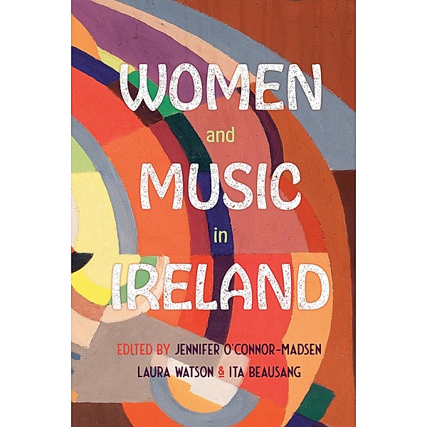 Women and Music in Ireland / Irish Musical Studies Bd.13