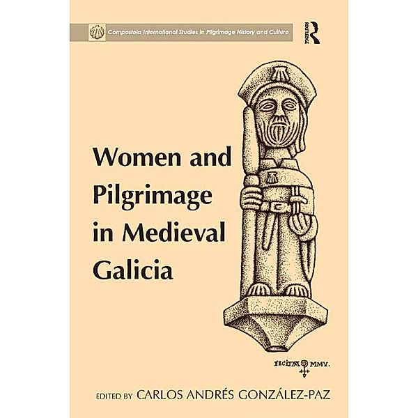 Women and Pilgrimage in Medieval Galicia, Carlos Andres Gonzalez-Paz