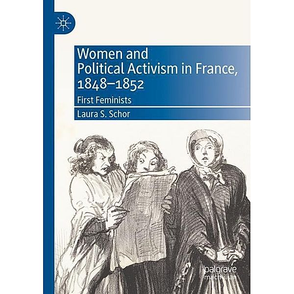 Women and Political Activism in France, 1848-1852, Laura S. Schor