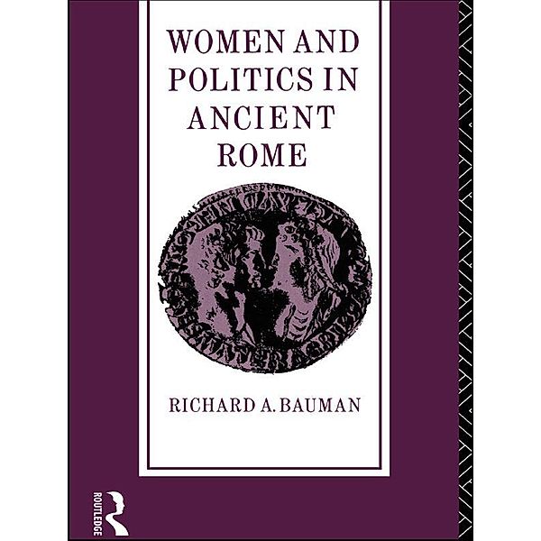 Women and Politics in Ancient Rome, Richard A. Bauman