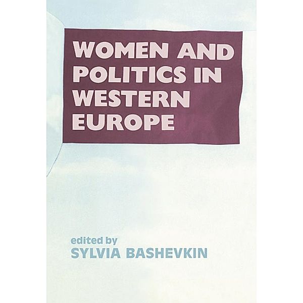 Women and Politics in Western Europe, Sylvia B Bashevkin