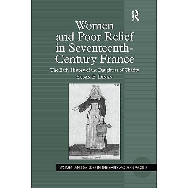 Women and Poor Relief in Seventeenth-Century France, Susan E. Dinan