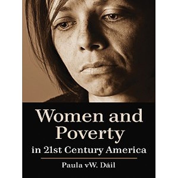 Women and Poverty in 21st Century America, Paula vW. Dáil