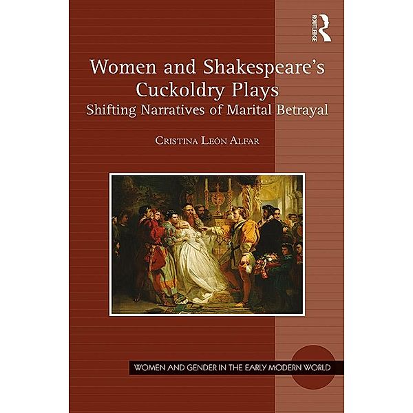 Women and Shakespeare's Cuckoldry Plays, Cristina León Alfar