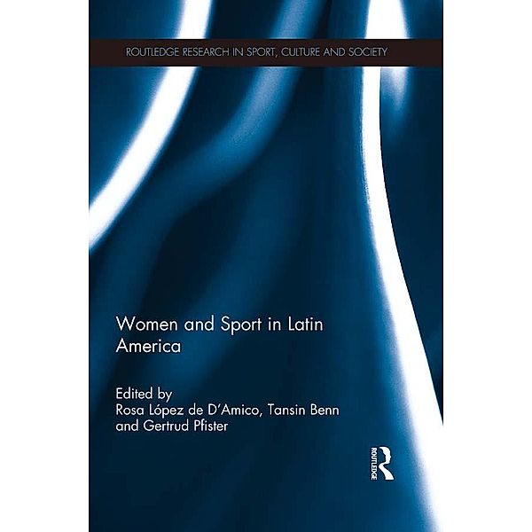 Women and Sport in Latin America / Routledge Research in Sport, Culture and Society