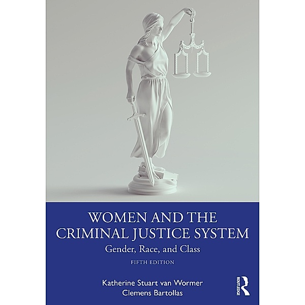 Women and the Criminal Justice System, Katherine Stuart van Wormer, Clemens Bartollas