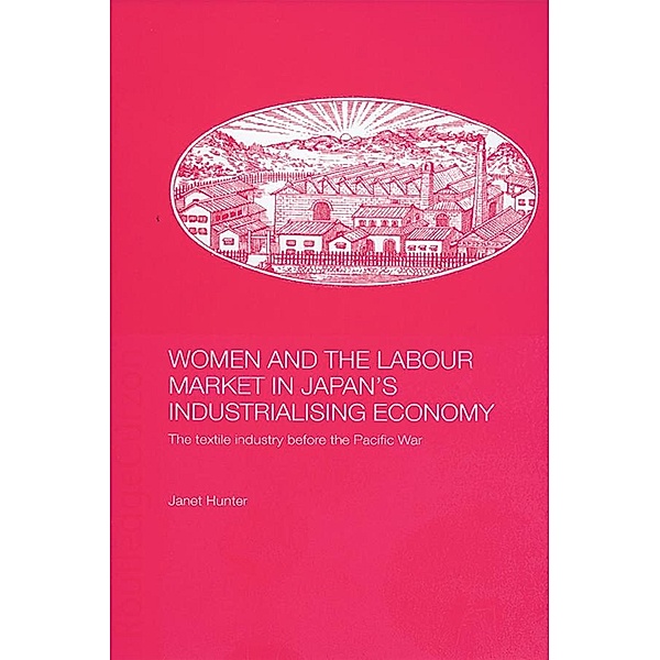 Women and the Labour Market in Japan's Industrialising Economy, Janet Hunter