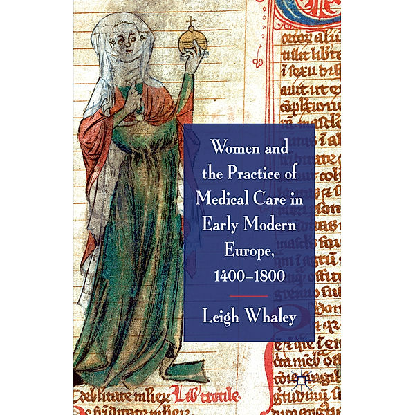 Women and the Practice of Medical Care in Early Modern Europe, 1400-1800, L. Whaley