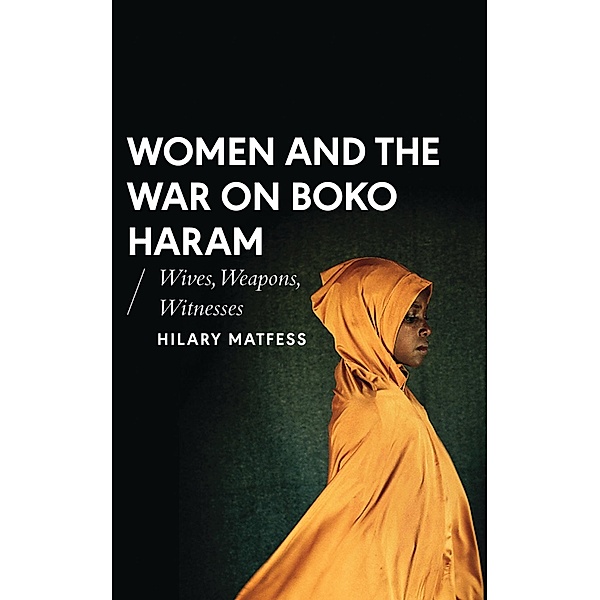 Women and the War on Boko Haram, Hilary Matfess